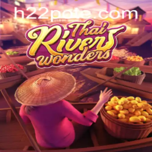 Exploring the Vibrant World of ThaiRiverWonders: A Gaming Adventure with H22 PH Login